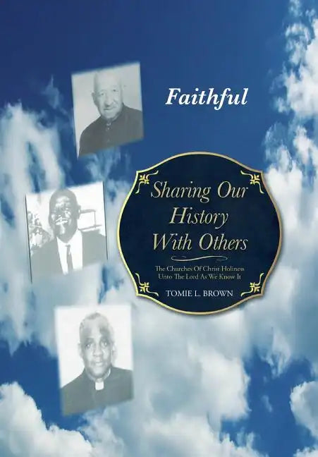 Sharing Our History with Others: The Churches of Christ Holiness Unto the Lord as We Know It - Hardcover