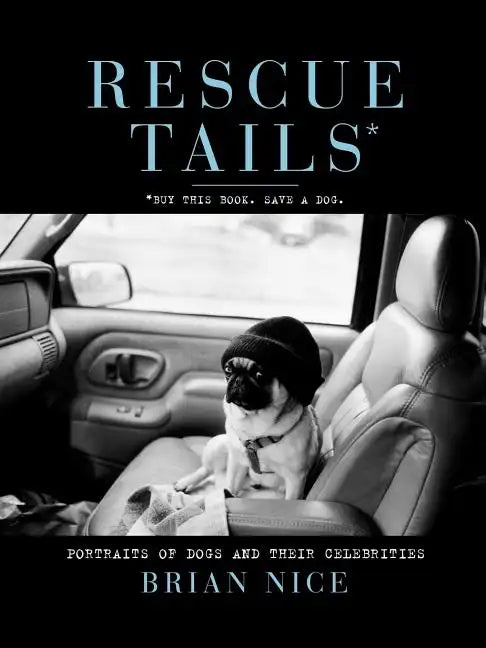 Rescue Tails: Portraits of Dogs and Their Celebrities - Paperback