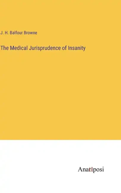 The Medical Jurisprudence of Insanity - Hardcover