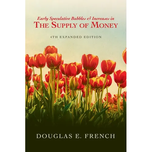 Early Speculative Bubbles & Increases In The Supply of Money: 4th Expanded Edition - Paperback