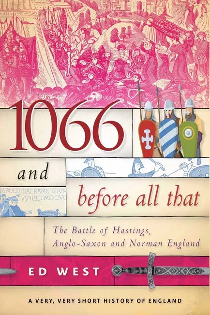 1066 and Before All That: The Battle of Hastings, Anglo-Saxon and Norman England - Paperback