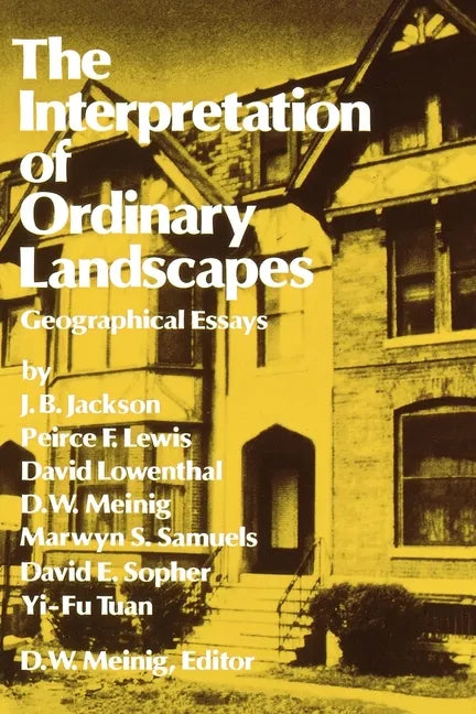 The Interpretation of Ordinary Landscapes: Geographical Essays - Paperback