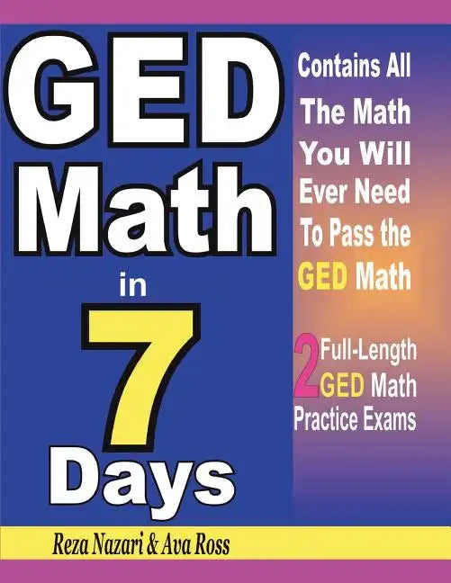 GED Math in 7 Days: Step-By-Step Guide to Preparing for the GED Math Test Quickly - Paperback