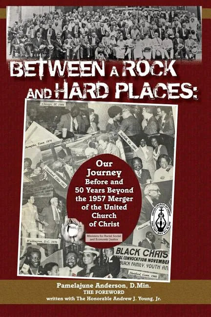 Between a Rock and Hard Places: Our Journey Before and 50 Years Beyond the 1957 Merger of the United Church of Christ - Paperback