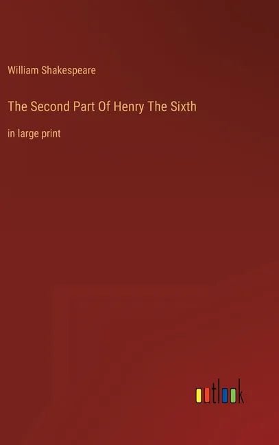 The Second Part Of Henry The Sixth: in large print - Hardcover