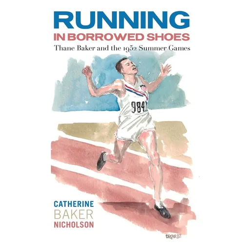 Running in Borrowed Shoes: Thane Baker and the 1952 Summer Games - Paperback