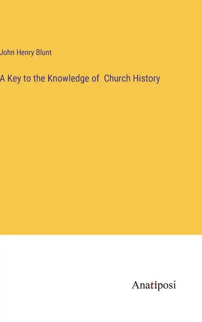 A Key to the Knowledge of Church History - Hardcover