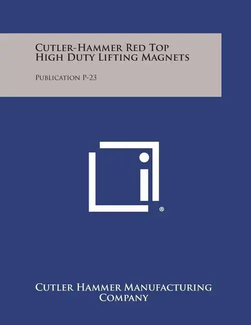 Cutler-Hammer Red Top High Duty Lifting Magnets: Publication P-23 - Paperback