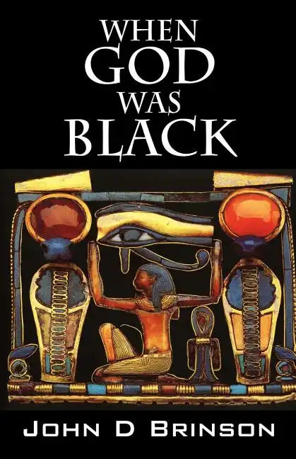 When God Was Black: God in Ancient Civilizations - Paperback