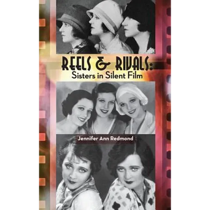 Reels & Rivals: Sisters in Silent Films (hardback) - Hardcover