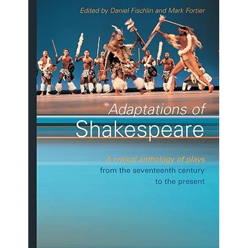 Adaptations of Shakespeare: An Anthology of Plays from the 17th Century to the Present - Paperback