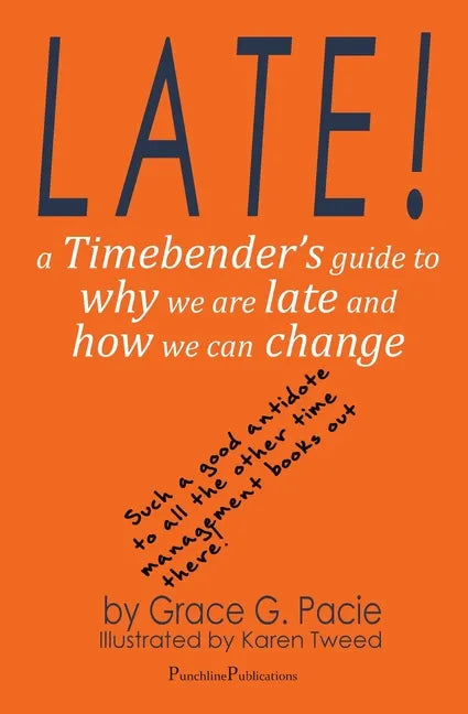 Late!: A Timebender's Guide to Why We Are Late and How We Can Change - Paperback