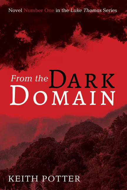 From the Dark Domain: Novel Number One in the Luke Thomas Series - Hardcover