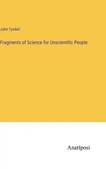 Fragments of Science for Unscientific People - Hardcover
