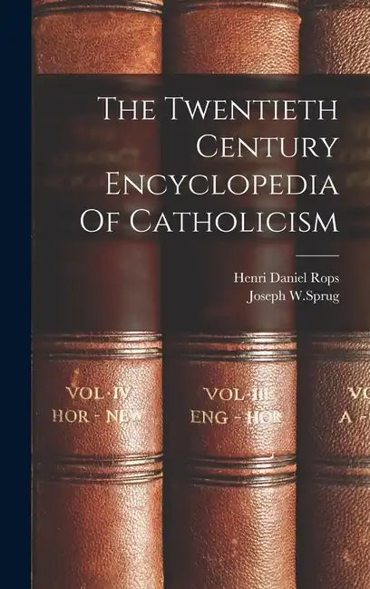 The Twentieth Century Encyclopedia Of Catholicism - Hardcover