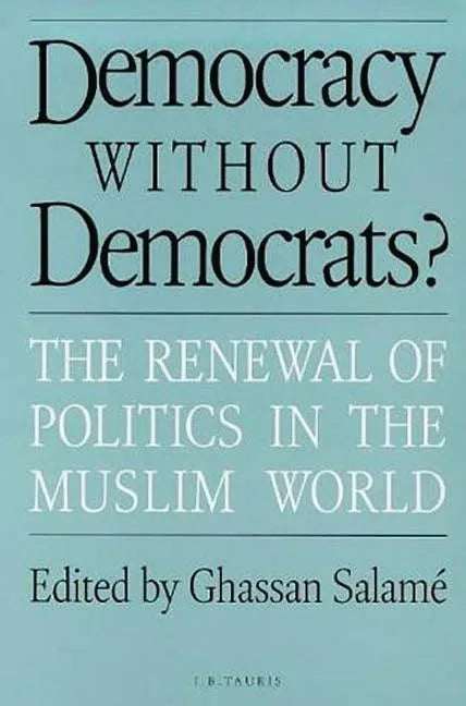 Democracy without Democrats?: Renewal of Politics in the Muslim World - Paperback
