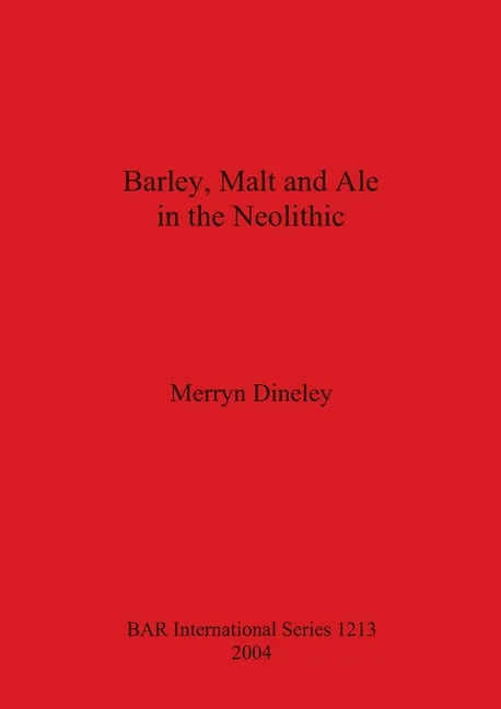 Barley, Malt and Ale in the Neolithic - Paperback