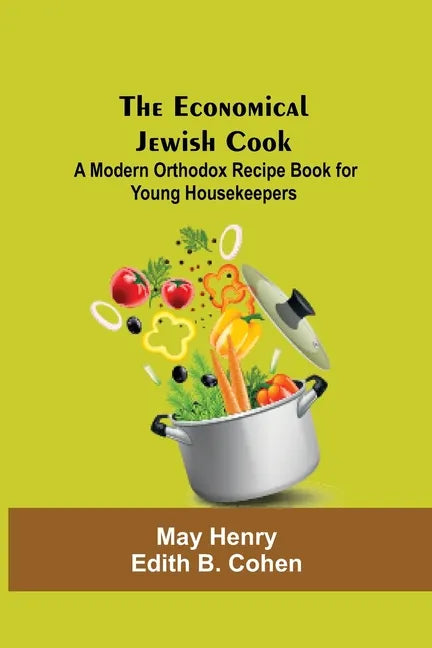 The Economical Jewish Cook; A Modern Orthodox Recipe Book For Young Housekeepers - Paperback