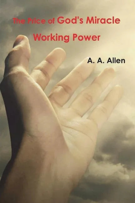 The Price of God's Miracle Working Power - Paperback