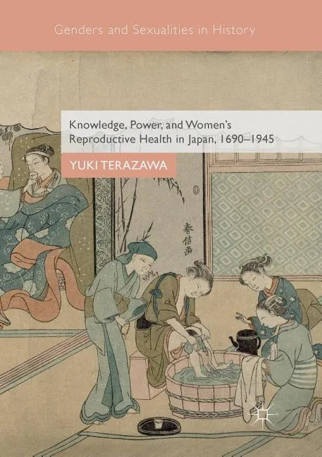 Knowledge, Power, and Women's Reproductive Health in Japan, 1690-1945 - Paperback