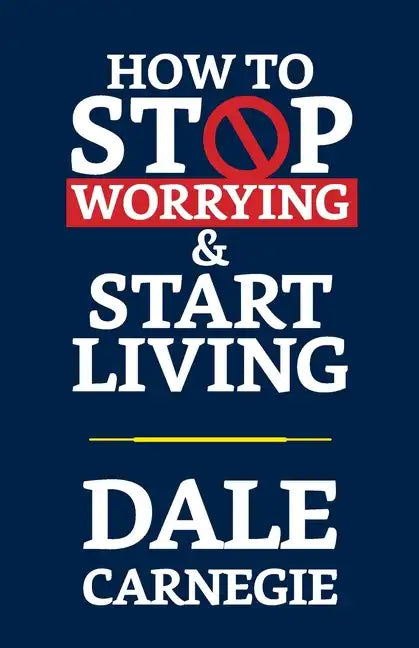 How to Stop Worrying & Start Living - Paperback