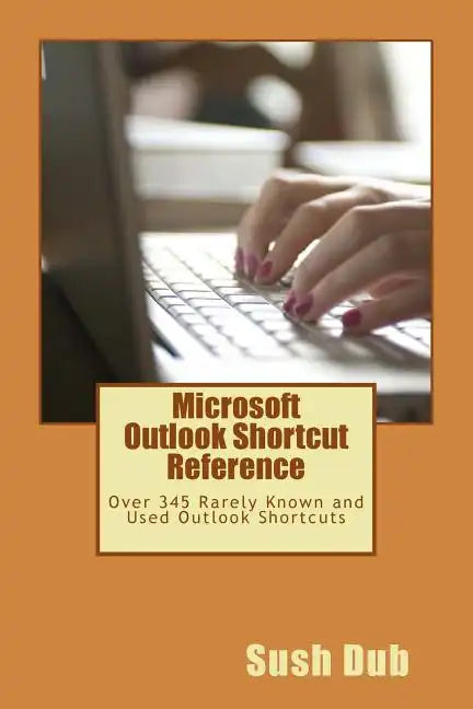 Microsoft Outlook Shortcut Reference Card: Over 345 Rarely Known and Used Outlook Shortcuts - Paperback