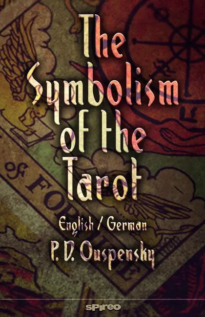 The Symbolism of the Tarot. English - German: Philosophy of Occultism in Pictures and Numbers - Paperback