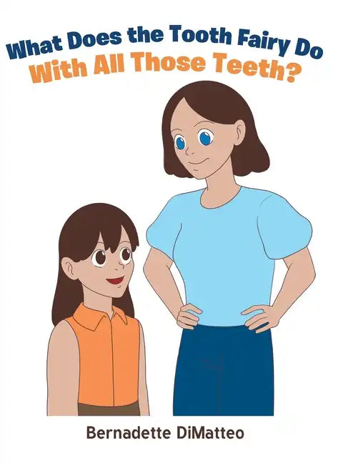 What Does the Tooth Fairy Do With All Those Teeth? - Hardcover