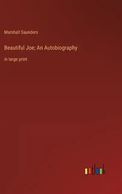 Beautiful Joe; An Autobiography: in large print - Hardcover
