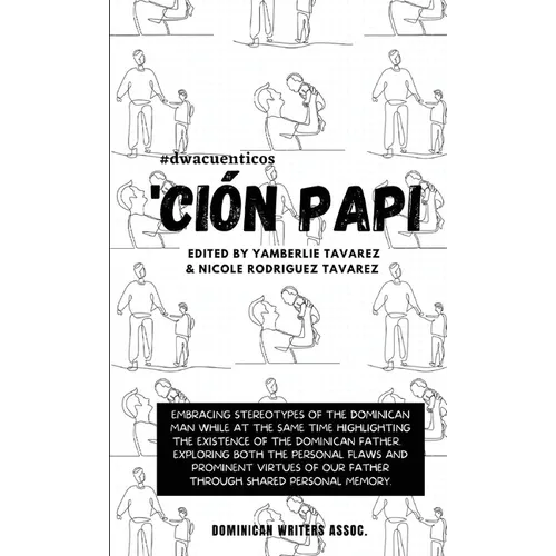 'Ci Papi- Essays on embracing and releasing stereotypes of the Dominican father. - Paperback