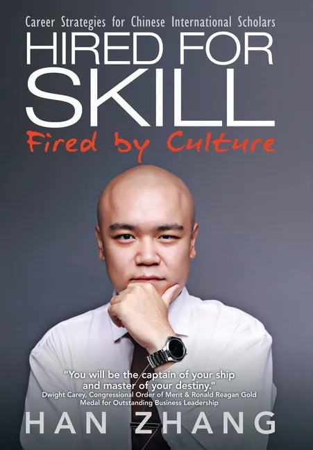 Hired for Skill Fired by Culture: Career Strategies for Chinese International Scholars - Hardcover