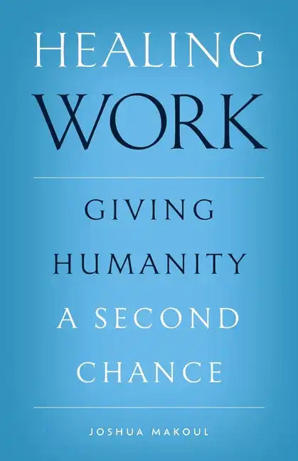 Healing Work: Giving Humanity a Second Chance - Paperback
