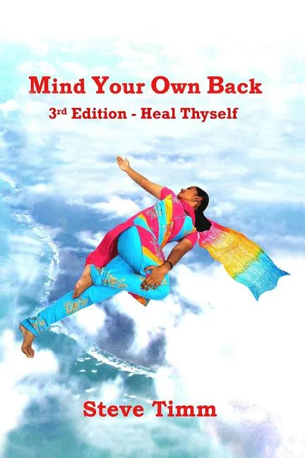 Mind Your Own Back: 3rd Edition - Heal Thyself - Paperback