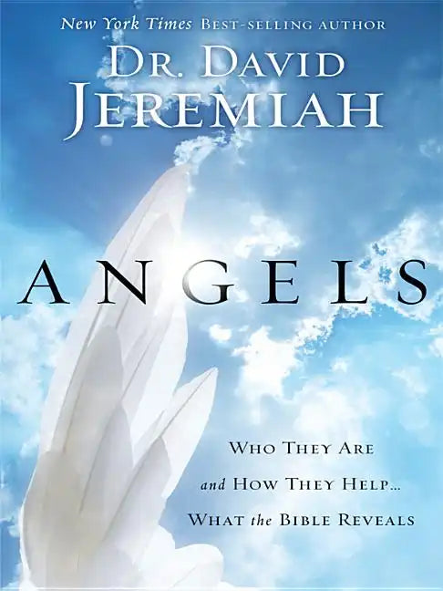 Angels: Who They Are and How They Help... What the Bible Reveals - Paperback
