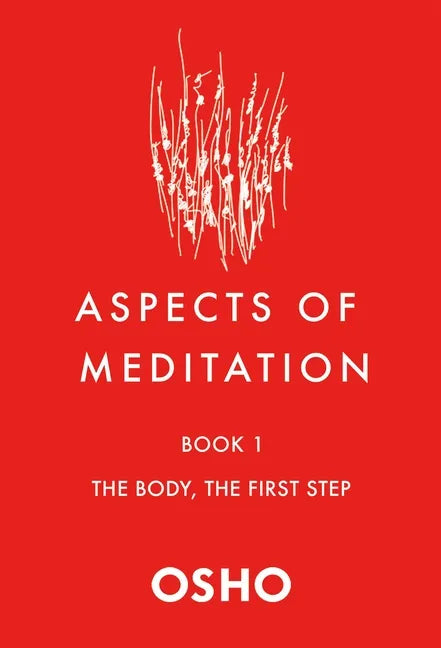 Aspects of Meditation Book 1: The Body, the First Step - Paperback