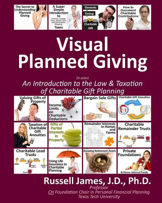 Visual Planned Giving in Color: An Introduction to the Law & Taxation of Charitable Gift Planning - Paperback