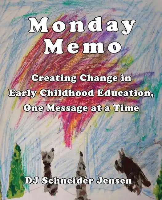 Monday Memo: Creating Change in Early Childhood Education, One Message at a Time - Paperback
