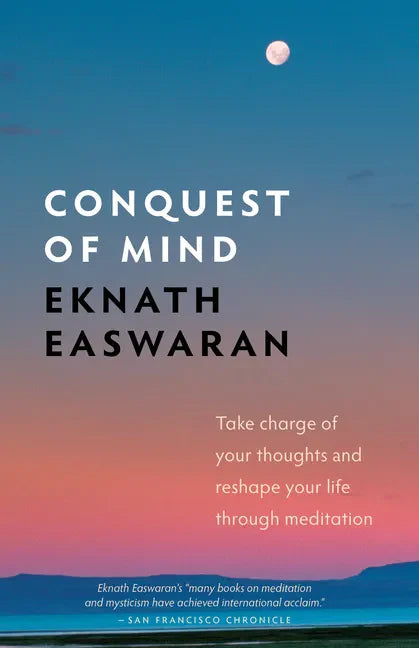 Conquest of Mind: Take Charge of Your Thoughts and Reshape Your Life Through Meditation - Hardcover