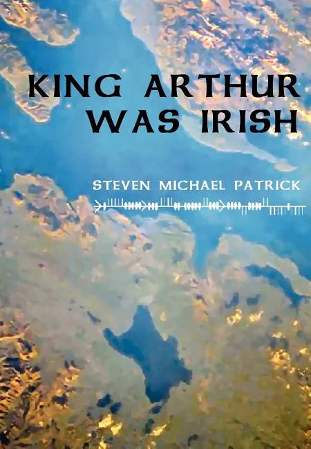 King Arthur Was Irish - Hardcover