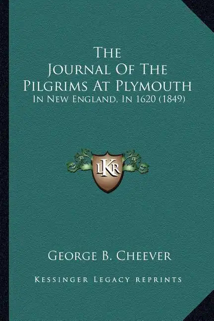 The Journal of the Pilgrims at Plymouth: In New England, in 1620 (1849) - Paperback