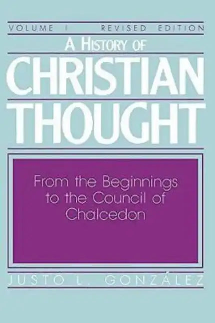 A History of Christian Thought Volume I: From the Beginnings to the Council of Chalcedon - Paperback