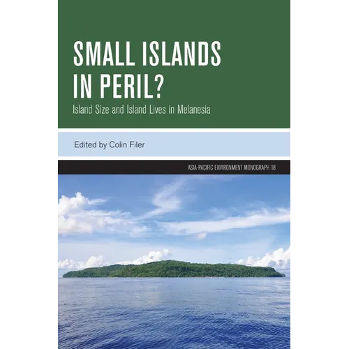 Small Islands in Peril?: Island Size and Island Lives in Melanesia - Paperback