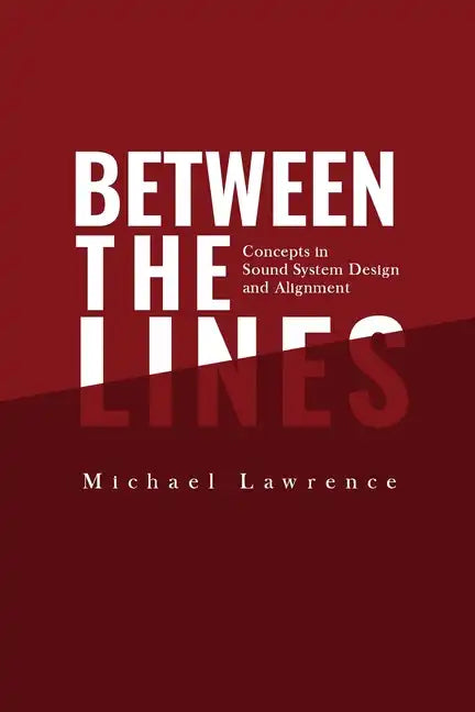 Between the Lines: Concepts in Sound System Design and Alignment - Paperback