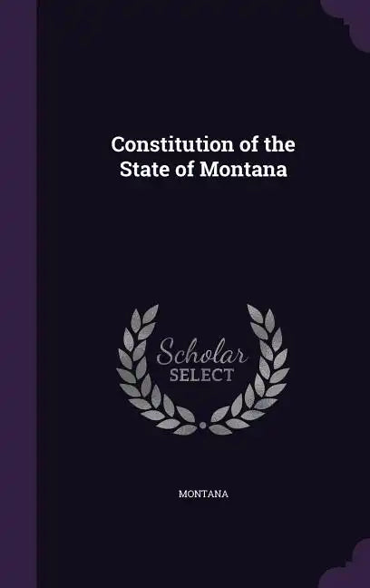Constitution of the State of Montana - Hardcover
