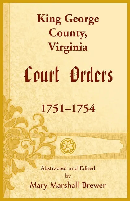 King George County, Virginia Court Orders, 1751-1754 - Paperback
