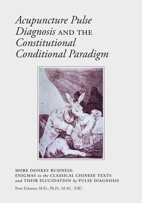 Acupuncture Pulse Diagnosis and the Constitutional Conditional Paradigm - Paperback