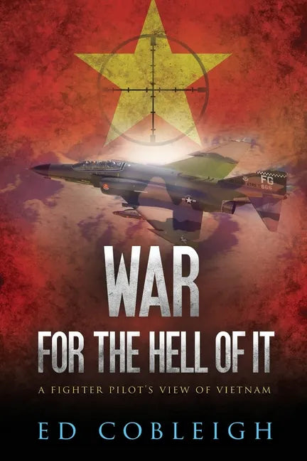 War for the Hell of It; A Fighter Pilot's View of Vietnam - Paperback