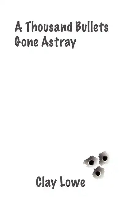 A Thousand Bullets Gone Astray - Paperback