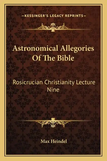 Astronomical Allegories of the Bible: Rosicrucian Christianity Lecture Nine - Paperback