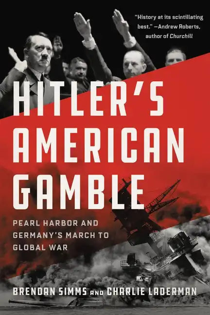 Hitler's American Gamble: Pearl Harbor and Germany's March to Global War - Paperback
